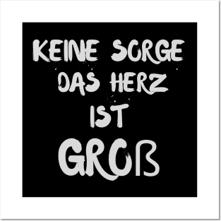 Keine Sorge Das Herz Ist Groß - Don't Worry The Heart Is Big Posters and Art